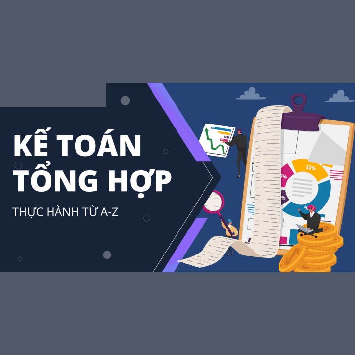 Khóa Học Kế Toán Tổng Hợp Thực Hành Thực Tế Từ A Đến Z - Thực Hành Trên Misa + Excel