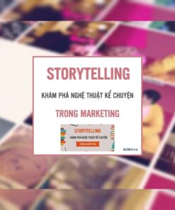 Khóa Học Storytelling Trong Marketing – Làm Chủ Nghệ Thuật Kể Chuyện Để Bán Hàng Hiệu Quả Hơn