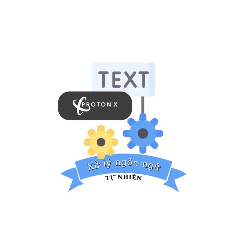 Khóa học nền tảng xử lý ngôn ngữ tự nhiên (NLP) 01 cùng Protonx