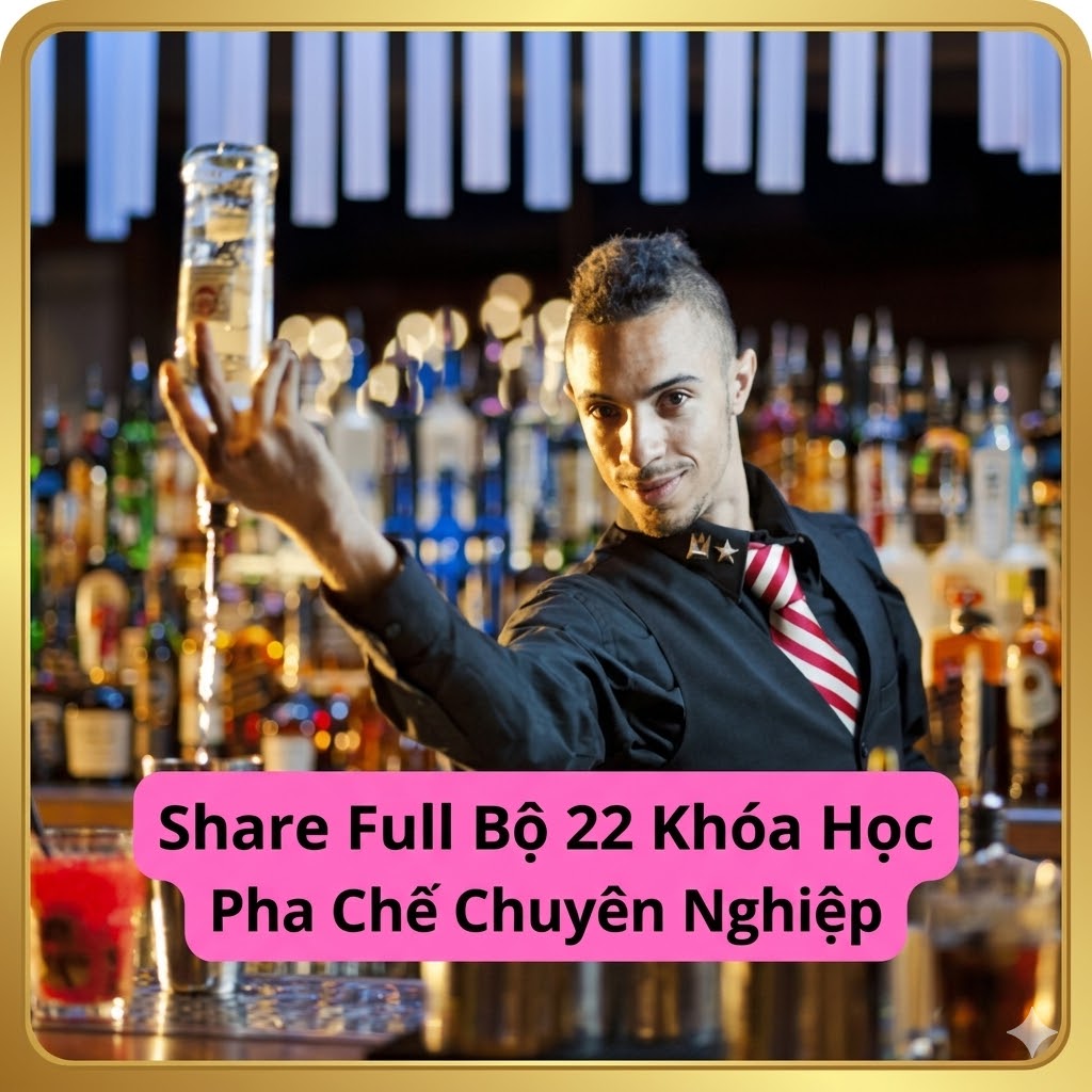 Full Bộ 22 Khóa Học Pha Chế Chuyên Nghiệp – Trọn Bộ Kiến Thức Và Kỹ Năng Pha Chế Từ Cơ Bản Đến Nâng Cao