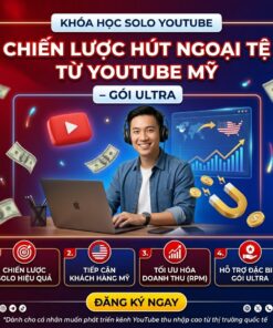 Khóa học Solo YouTube – Chiến lược hút ngoại tệ từ YouTube Mỹ (Gói Ultra)