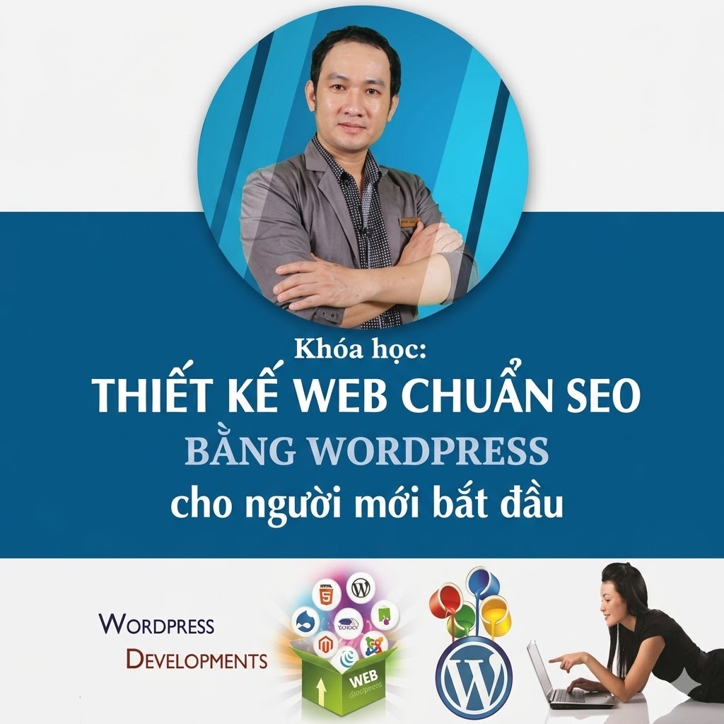 Khóa Học Thiết Kế Web Chuẩn SEO Bằng WordPress – Dành Cho Người Mới Bắt Đầu