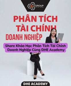 Khóa Học Phân Tích Tài Chính Doanh Nghiệp – Làm Chủ Số Liệu Cùng DHE Academy