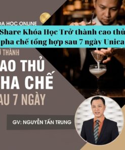Khóa Học Trở Thành Cao Thủ Pha Chế Tổng Hợp Sau 7 Ngày | Unica