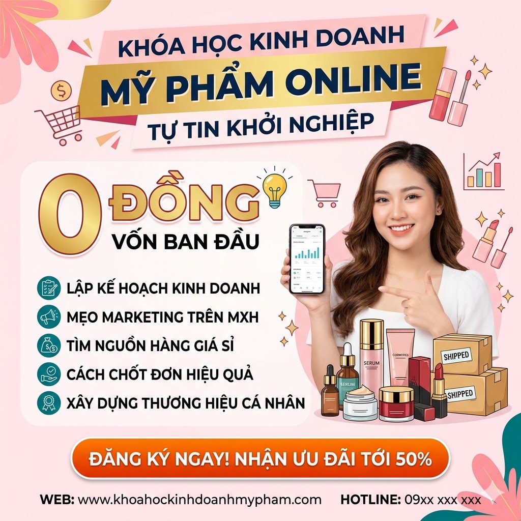Kinh doanh mỹ phẩm online từ con số 0 – Bán được đơn ngay cả khi chưa có kinh nghiệm - Ảnh 3