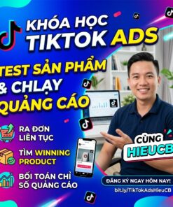 Khóa Học TikTok Ads – Test Sản Phẩm và Chạy Quảng Cáo Cùng HieuCB, Tối Ưu Hiệu Quả Bán Hàng Thực Chiến