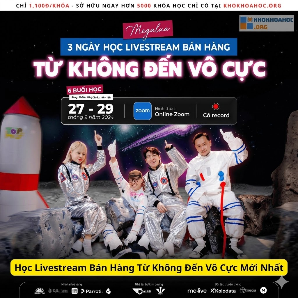 Học Livestream Bán Hàng Từ Không Đến Vô Cực Mới Nhất – Bí Quyết Livestream Thu Hút, Chốt Đơn Hiệu Quả