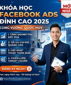 Khóa học Facebook Ads đỉnh cao 2025 – Làm chủ quảng cáo cùng Vương Quốc Huy (mới nhất)