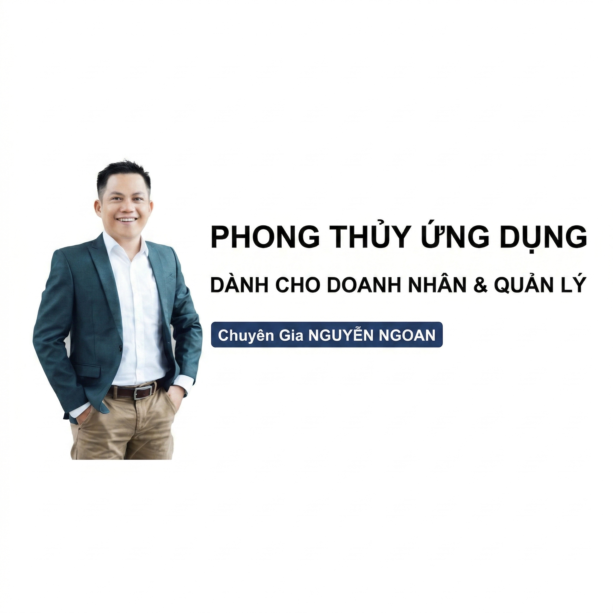 Khoá Học Phong Thủy Thực Hành Trong Gia Đình, Kinh Doanh Và Quản Lý – Góc Nhìn Ứng Dụng Dễ Hiểu, Dễ Tham Khảo