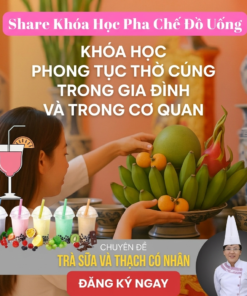 Khóa Học Phong Tục Thờ Cúng Trong Gia Đình Và Trong Cơ Quan, Doanh Nghiệp – Hiểu Đúng Nghi Lễ, Thực Hành Đúng Đạo Lý
