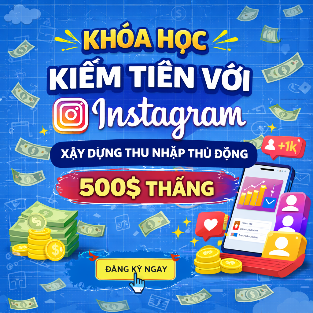 Khóa học Kiếm tiền với Instagram – Xây dựng thu nhập thụ động 500$ tháng