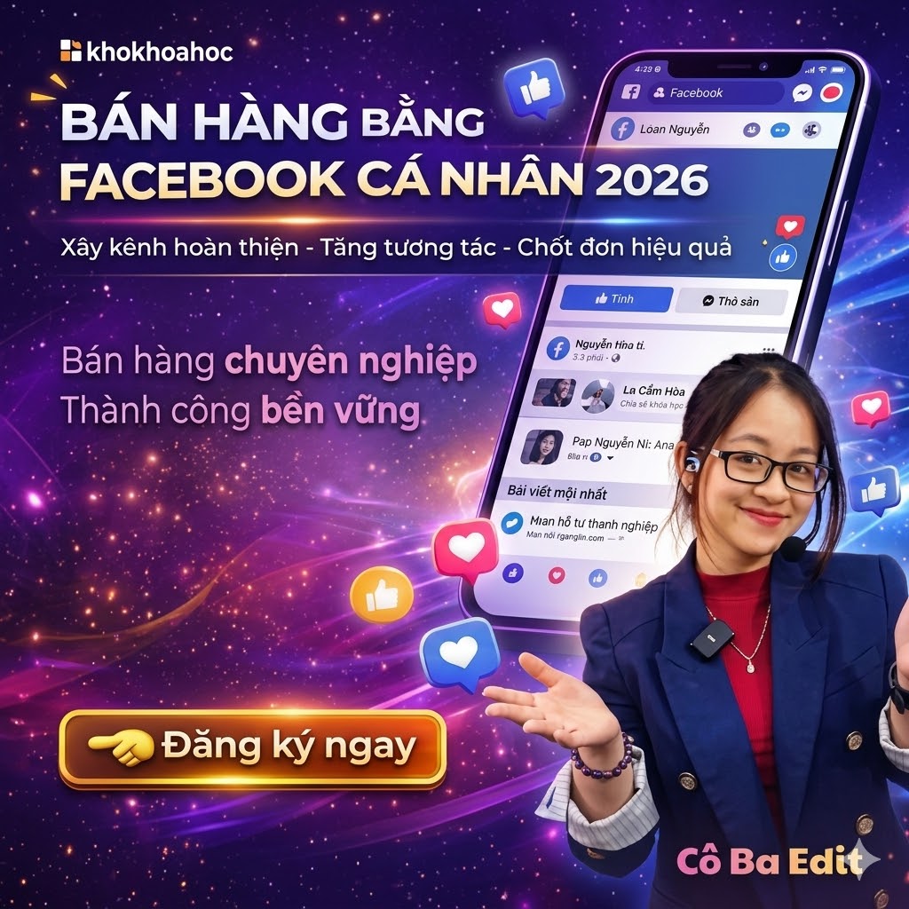 Khóa Học Bán Hàng Bằng Facebook Cá Nhân – Xây Kênh Hoàn Thiện Cùng Cô Ba Edit