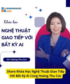 Khóa Học Nghệ Thuật Giao Tiếp Với Bất Kỳ Ai Cùng Hoàng Thu Cúc – Tự Tin Kết Nối, Nói Chuyện Cuốn Hút Hơn Mỗi Ngày