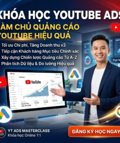 Khóa Học Youtube Ads – Làm Chủ Quảng Cáo Youtube Hiệu Quả Từ Cơ Bản Đến Thực Chiến