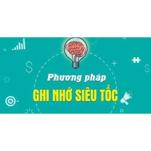 Khóa Học Phương Pháp Ghi Nhớ Siêu Tốc – Học Nhanh, Nhớ Lâu, Tăng Hiệu Quả Vượt Trội