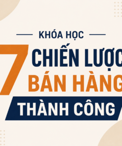 Khóa Học 7 Chiến Lược Bán Hàng Thành Công