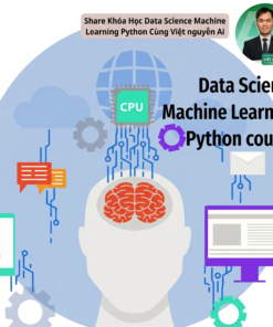 Khóa Học Data Science Machine Learning Nâng Cao 2023 Cùng Việt Nguyễn AI