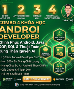 Combo 4 Khóa Học Android Developer – Java, OOP, Sql & Thuật Toán Cùng Thân Triệu