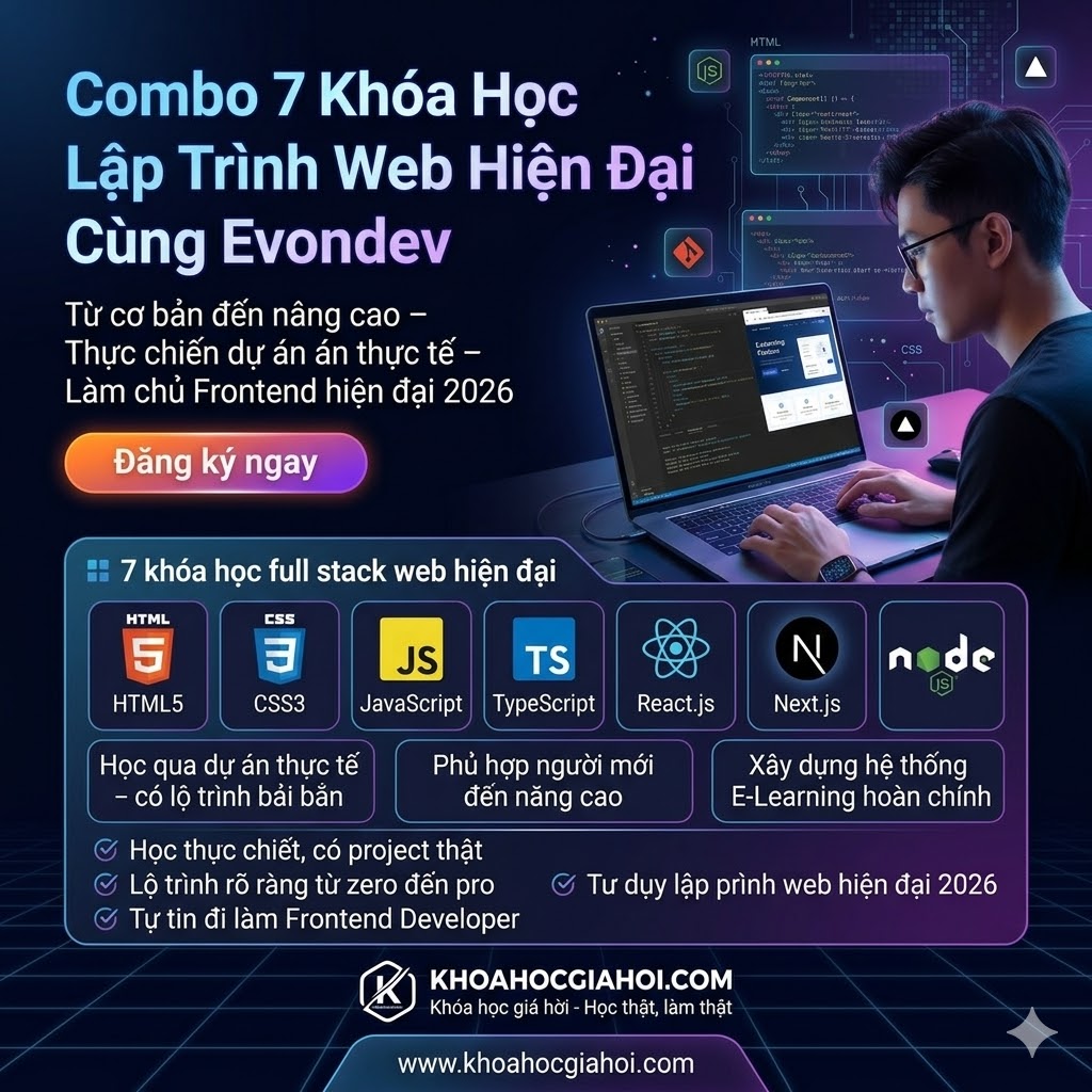 Combo 7 Khóa Học Lập Trình Web Hiện Đại Cùng Evondev