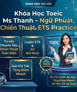 Khóa Học Toeic Ms Thanh – Ngữ Pháp, Chiến Thuật & ETS Practice