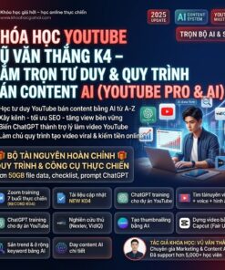 Khóa Học Youtube Vũ Văn Thắng K4 – Nắm Trọn Tư Duy & Quy Trình Bán Content AI