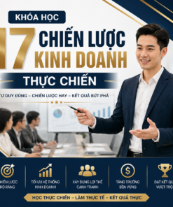 Khóa Học 17 Chiến Lược Kinh Doanh Thực Chiến