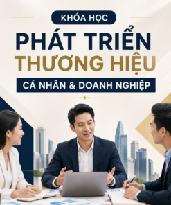 Khóa Học Phát Triển Thương Hiệu Cá Nhân & Doanh Nghiệp
