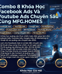 Combo 8 Khóa Học Facebook Ads Và Youtube Ads Chuyên Sâu Cùng MFG.HOMES