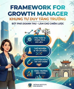 Từ Quản Lý Vận Hành Đến Growth Manager Thực Thụ: Nắm Trọn Framework Tư Duy Tăng Trưởng Đột Phá