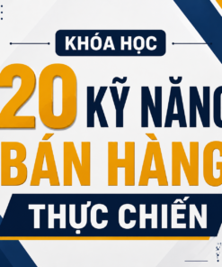 Khóa Học 20 Kỹ Năng Bán Hàng Thực Chiến