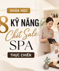 Khóa Học 8 Kỹ Năng Chốt Sale Spa Thực Chiến