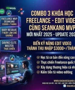 Combo 3 Khóa Học Freelance - Edit Video Cùng Seankang Mvp Mới Nhất 2025