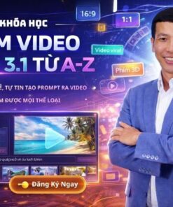Khóa Học Làm Video VEO 3.1 Từ A – Z Cùng Lê Đăng Khương